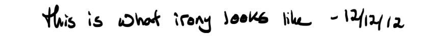 thisiswhatironylookslike_dec2012_writing