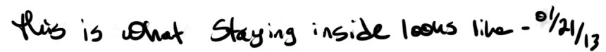 thisiswhatstayinginsidelookslike_writing